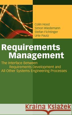 Requirements Management: The Interface Between Requirements Development and All Other Systems Engineering Processes Hood, Colin 9783540476894