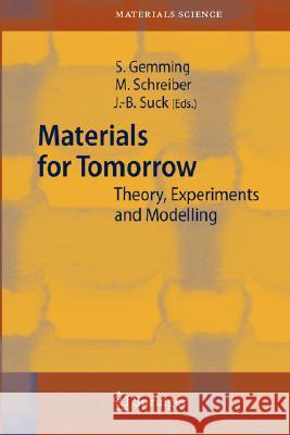 Materials for Tomorrow: Theory, Experiments and Modelling Gemming, Sibylle 9783540479703 Springer