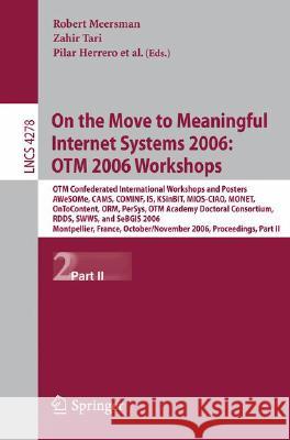 On the Move to Meaningful Internet Systems 2006: Otm 2006 Workshops: Otm Confederated International Conferences and Posters, Awesome, Cams, Cominf, Is Tari, Zahir 9783540482734 Springer