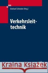 Verkehrsleittechnik: Automatisierung Des Straßen- Und Schienenverkehrs Schnieder, Eckehard 9783540482963 Springer