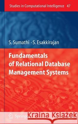 Fundamentals of Relational Database Management Systems S. Sumathi S. Esakkirajan 9783540483977 Springer