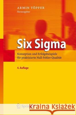 Six SIGMA: Konzeption Und Erfolgsbeispiele Für Praktizierte Null-Fehler-Qualität Töpfer, Armin 9783540485919 Springer, Berlin