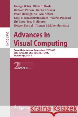 Advances in Visual Computing: Second International Symposium, Isvc 2006, Lake Tahoe, Nv, Usa, November 6-8, 2006, Proceedings, Part II Boyle, Richard 9783540486268