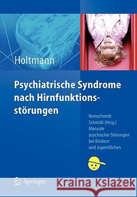 Psychiatrische Syndrome Nach Hirnfunktionsstörungen Holtmann, Martin 9783540488507