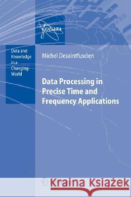 Data Processing in Precise Time and Frequency Applications Michel Desaintfuscien M. Desaintfuscien 9783540488774 Springer