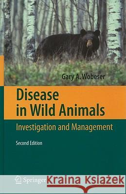 Disease in Wild Animals: Investigation and Management Wobeser, Gary A. 9783540489740 SPRINGER-VERLAG BERLIN AND HEIDELBERG GMBH & 
