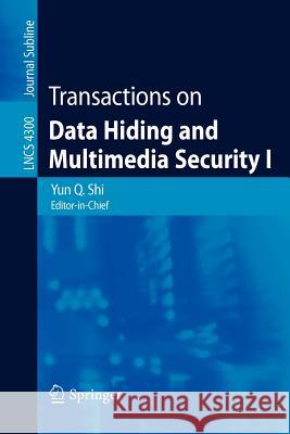 Transactions on Data Hiding and Multimedia Security I Yun Q. Shi 9783540490715 Springer-Verlag Berlin and Heidelberg GmbH & 