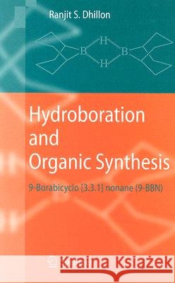 Hydroboration and Organic Synthesis: 9-Borabicyclo [3.3.1] Nonane (9-BBN) Dhillon, Ranjit S. 9783540490753