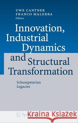 Innovation, Industrial Dynamics and Structural Transformation: Schumpeterian Legacies Cantner, Uwe 9783540494645