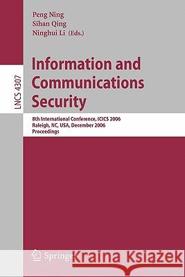 Information and Communications Security: 8th International Conference, Icics 2006, Raleigh, Nc, Usa, December 4-7, 2006, Proceedings Ning, Peng 9783540494966 Springer