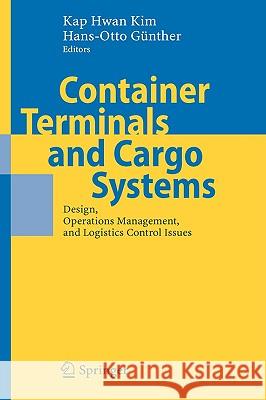 Container Terminals and Cargo Systems: Design, Operations Management, and Logistics Control Issues Kim, Kap Hwan 9783540495499 SPRINGER-VERLAG BERLIN AND HEIDELBERG GMBH & 