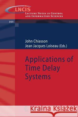 Applications of Time Delay Systems John Chiasson Jean Jacques Loiseau 9783540495550 Springer