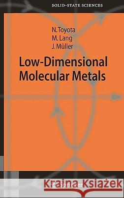 Low-Dimensional Molecular Metals Naoki Toyota Michael Lang Jens Muller 9783540495741 Springer