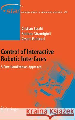 Control of Interactive Robotic Interfaces: A Port-Hamiltonian Approach Secchi, Cristian 9783540497127