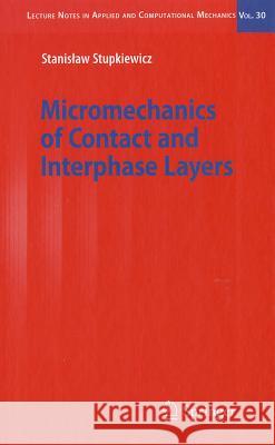 Micromechanics of Contact and Interphase Layers S. Stupkiewicz Stanislaw Stupkiewicz 9783540497165 Springer