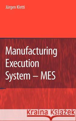 Manufacturing Execution System - MES Jrgen Kletti J??rgen Kletti 9783540497431