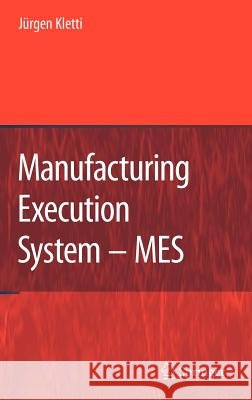 Manufacturing Execution System - MES Jrgen Kletti J??rgen Kletti 9783540497431