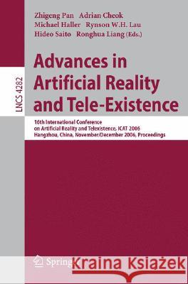 Advances in Artificial Reality and Tele-Existence: 16th International Conference on Artificial Reality and Telexistence, iCat 2006, Hangzhou, China, N Liang, Ronghua 9783540497769