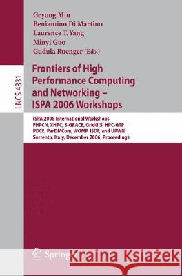 Frontiers of High Performance Computing and Networking - Ispa 2006 Workshops: Ispa 2006 International Workshops Fhpcn, Xhpc, S-Grace, Gridgis, Hpc-Gtp Min, Geyong 9783540498605 Springer