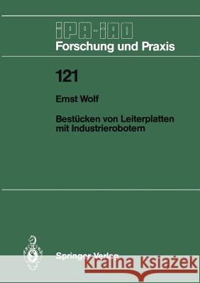 Bestücken von Leiterplatten mit Industrierobotern Ernst Wolf 9783540500131 Springer-Verlag Berlin and Heidelberg GmbH & 