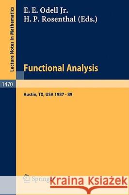 Functional Analysis: Proceedings of the Seminar at the University of Texas at Austin, 1986-87 Edward W. Odell, Haskell P. Rosenthal 9783540500186