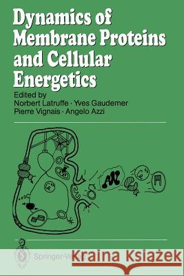 Dynamics of Membrane Proteins and Cellular Energetics Norbert Latruffe Yves Gaudemer Pierre Vignais 9783540500476 Springer