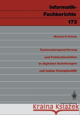 Testmustergenerierung Und Fehlersimulation in Digitalen Schaltungen Mit Hoher Komplexität Schulz, Michael H. 9783540500513 Springer