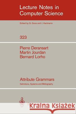 Attribute Grammars: Definitions, Systems and Bibliography Deransart, Pierre 9783540500568 Springer