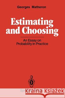 Estimating and Choosing: An Essay on Probability in Practice Hasofer, A. M. 9783540500872