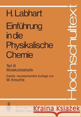 Einführung in Die Physikalische Chemie: Teil III: Molekülstatistik Labhart, Heinrich 9783540500971 Springer