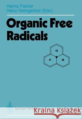 Organic Free Radicals: Proceedings of the Fifth International Symposium, Zürich, 18.-23. September 1988 Fischer, Hanns 9783540501299