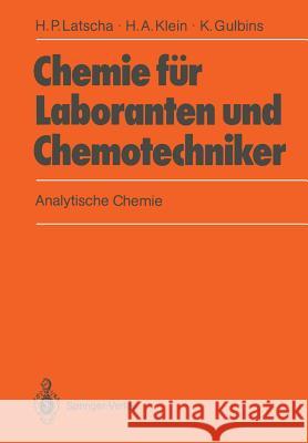 Chemie Für Laboranten Und Chemotechniker: Analytische Chemie Latscha, Hans P. 9783540501374 Springer