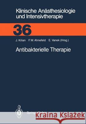 Antibakterielle Therapie Ja1/4rgen Kilian Friedrich W. Ahnefeld V. Vanek 9783540501558 Springer