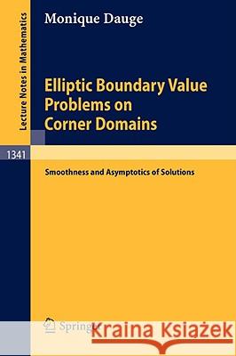 Elliptic Boundary Value Problems on Corner Domains: Smoothness and Asymptotics of Solutions Dauge, Monique 9783540501695 Springer