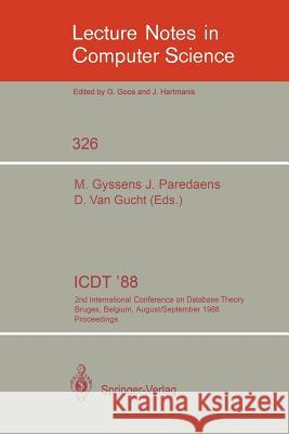 Icdt '88: 2nd International Conference on Database Theory, Bruges, Belgium, August 31-September 2, 1988. Proceedings Gyssens, Marc 9783540501718