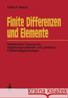 Finite Differenzen Und Elemente: Numerische Lösung Von Variationsproblemen Und Partiellen Differentialgleichungen Marsal, Dietrich 9783540501923