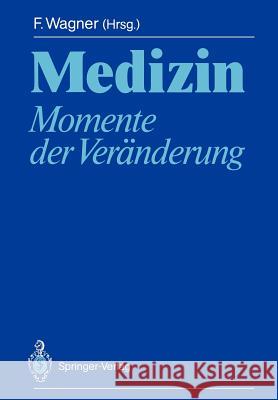 Medizin: Momente Der Veränderung Wagner, Franz 9783540501947 Springer