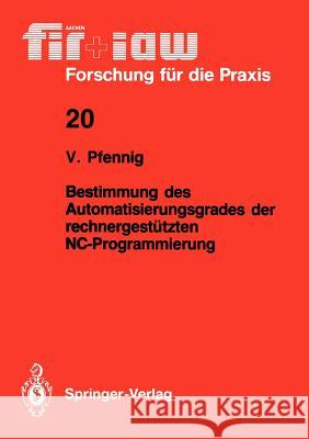 Bestimmung des Automatisierungsgrades der rechnergestützten NC-Programmierung Volker Pfennig 9783540502296 Springer-Verlag Berlin and Heidelberg GmbH & 