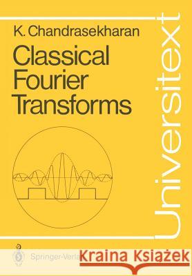 Classical Fourier Transforms Komaravolu Chandrasekharan 9783540502487