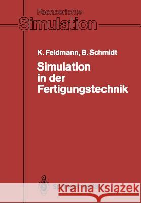 Simulation in der Fertigungstechnik Klaus Feldmann, Bernd Schmidt, R. Rimane 9783540502500 Springer-Verlag Berlin and Heidelberg GmbH & 