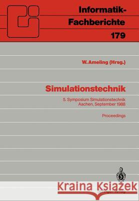 Simulationstechnik: 5. Symposium Simulationstechnik Aachen, 28.–30. September 1988 Proceedings Walter Ameling 9783540502739