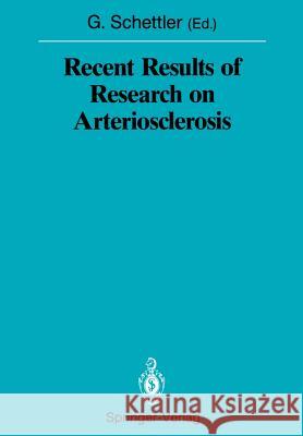 Recent Results of Research on Arteriosclerosis Gotthard Schettler 9783540502883 Springer-Verlag
