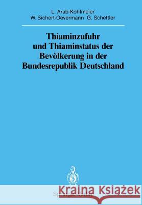 Thiaminzufuhr Und Thiaminstatus Der Bevölkerung in Der Bundesrepublik Deutschland Arab-Kohlmeier, Lenore 9783540502906 Not Avail