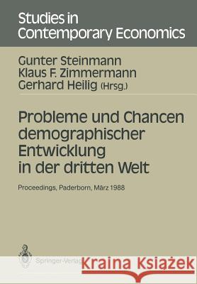 Probleme und Chancen demographischer Entwicklung in der dritten Welt: Proceedings der 22. Arbeitstagung der Deutschen Gesellschaft für Bevölkerungswissenschaft zum Thema „Probleme und Chancen demograp Gunter Steinmann, Klaus F. Zimmermann, Gerhard Heilig 9783540503217 Springer-Verlag Berlin and Heidelberg GmbH & 