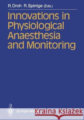 Innovations in Physiological Anaesthesia and Monitoring R. Droh R. Spintge 9783540503316 Springer