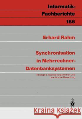 Synchronisation in Mehrrechner-Datenbanksystemen: Konzepte, Realisierungsformen und quantitative Bewertung Erhard Rahm 9783540503484 Springer-Verlag Berlin and Heidelberg GmbH & 