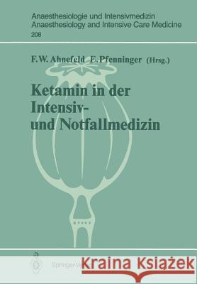 Ketamin in Der Intensiv- Und Notfallmedizin Ahnefeld, Friedrich W. 9783540503736