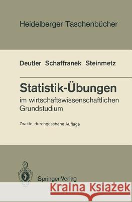 Statistik-Übungen: Im Wirtschaftswissenschaftlichen Grundstudium Deutler, Tilmann 9783540503910 Springer