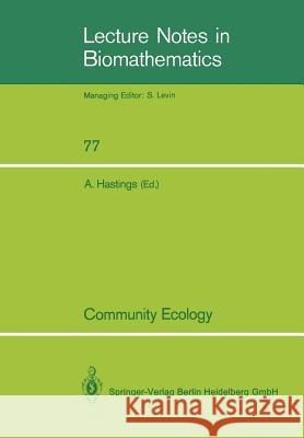 Community Ecology: A Workshop Held at Davis, Ca, April 1986 Hastings, Alan 9783540503989 Springer