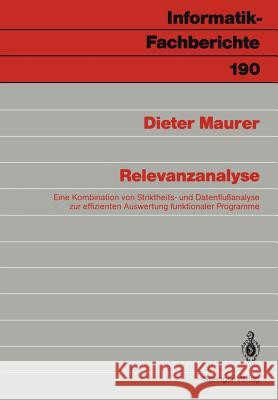 Relevanzanalyse: Eine Kombination von Striktheits- und Datenflußanalyse zur effizienten Auswertung funktionaler Programme Dieter Maurer 9783540504290 Springer-Verlag Berlin and Heidelberg GmbH & 